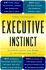 Executive Instinct: Managing the Human Animal in the Information Age