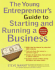 The Young Entrepreneur's Guide to Starting and Running a Business: New: Use the Internet to Jump-Start Your Company; Find Out Where the Money is...an