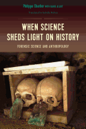when science sheds light on history forensic science and anthropology