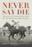 Never Say Die: a Kentucky Colt, the Epsom Derby, and the Rise of the Modern Thoroughbred Industry