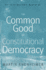 The Common Good of Constitutional Democracy: Essays in Political Philosophy and on Catholic Social Teaching