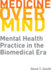 Medicine Over Mind Mental Health Practice in the Biomedical Era Critical Issues in Health and Medicine Series