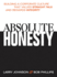 Absolute Honesty-Building a Corporate Culture That Values Straight Talk and Rewards Integrity