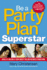 Be a Party Plan Superstar: Build a $100, 000-a-Year Direct Selling Business From Home