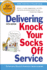 Delivering Knock Your Socks Off Service