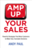 Amp Up Your Sales: Powerful Strategies That Move Customers to Make Fast, Favorable Decisions