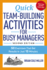 Quick Teambuilding Activities for Busy Managers 50 Exercises That Get Results in Just 15 Minutes