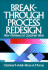 Breakthrough Process Redesign: New Pathways to Customer Value