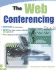 The Web Conferencing Book: Understanding the Technology, Choose the Right Vendors, Software, and Equipment, Start Saving Time and Money Today