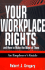 Your Workplace Rights and How to Make the Most of Them: an Employee's Guide