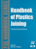Handbook of Plastics Joining: a Practical Guide (Plastics Design Library)