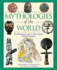 Mythologies of the World: the Illustrated Guide to Mythological Beliefs & Customs