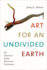 Art for an Undivided Earth: the American Indian Movement Generation (Art History Publication Initiative)