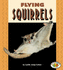 Flying Squirrels (Pull Ahead Books)