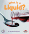 What is a Liquid? (First Step Nonfiction-States of Matter)
