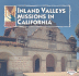 Inland Valleys Missions in California (Exploring California Missions)