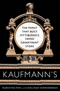 kaufmanns the family that built pittsburghs famed department store