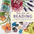 The Joy of Beading: More Than 50 Easy Projects for Jewelry, Flowers, Decor, Accessories