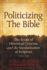 Politicizing the Bible: the Roots of Historical Criticism and the Secularization of Scripture 1300-1700 (Herder & Herder Books)