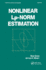 Nonlinear Lp-Norm Estimation (Statistics: a Series of Textbooks and Monographs)