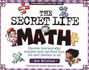 The Secret Life of Math: Discover How (and Why) Numbers Have Survived From the Cave Dwellers to Us! (Williamson Kids Can! )