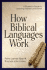 How Biblical Languages Work: a Student's Guide to Learning Hebrew and Greek