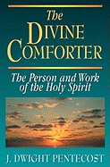 divine comforter the person and work of the holy spirit