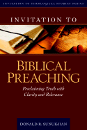 invitation to biblical preaching proclaiming trut