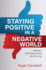 Staying Positive in a Negative World-Attitudes That Enhance the Joy of Living