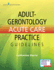 Adult-Gerontology Acute Care Practice Guidelines-Quick-Reference Gerontology Book for Nurse Practitioners, Includes Over 90 Common Conditions, Acnp Review With Ebook Access Included