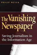 vanishing newspaper saving journalism in the information age