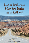 Road to Nowhere and Other New Stories From the Southwest
