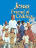 Jesus, Friend of Children