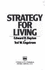 Strategy for Living: How to Make the Best Use of Your Time and Abilities