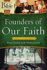 Founders of Our Faith: Genesis Through Deuteronomy: From Creation to the Promised Land (What the Bible is All About)