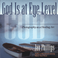 god is at eye level photography as a healing art