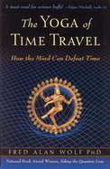 yoga of time travel how the mind can defeat time