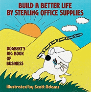 build a better life by stealing office supplies dogberts big book of busine