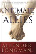 intimate allies rediscovering gods design for marriage and becoming soul ma