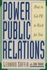 Power Public Relations: How to Get Pr to Work for You