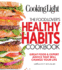 Cooking Light: the Food Lover's Healthy Habits Cookbook