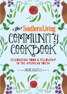 southern living community cookbook celebrating food and fellowship in the a