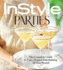 Instyle Parties: the Complete Guide to Easy, Elegant Entertaining All Year Round