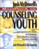 Handbook on Counseling Youth: a Comprehensive Guide for Equipping Youth Workers, Pastors, Teachers, Parents