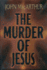 The Murder of Jesus: Participant's Study Guide