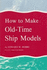 How to Make Old Time Ship Models