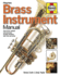 Brass Instrument Manual How to Buy, Maintain and Set Up Your Trumpet, Trombone, Tuba, Horn and Cornet