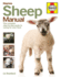 Sheep Manual: the Complete Step-By-Step Guide to Caring for Your Flock (Haynes Manuals)