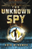 The Unknown Spy (Ring of Five Trilogy)