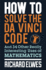 How to Solve the Da Vinci Code: and 34 Other Really Interesting Uses of Mathematics